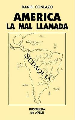 Book cover for America La Mal Llamada: Tomo 1; Introduccion a La Historia De Sudaquia