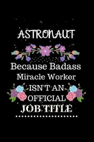 Cover of Astronaut Because Badass Miracle Worker Isn't an Official Job Title