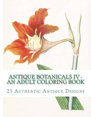 Book cover for Antique Botanicals IV: An Adult Coloring Book