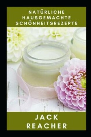 Cover of Natürliche hausgemachte Schönheitsrezepte