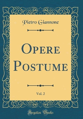 Book cover for Opere Postume, Vol. 2 (Classic Reprint)