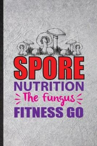 Cover of Spore Nutrition the Fungus Fitness Go