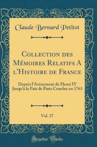 Cover of Collection Des Memoires Relatifs a l'Histoire de France, Vol. 27