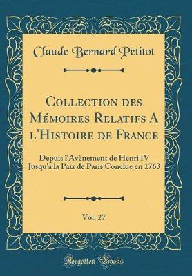 Book cover for Collection Des Memoires Relatifs a l'Histoire de France, Vol. 27