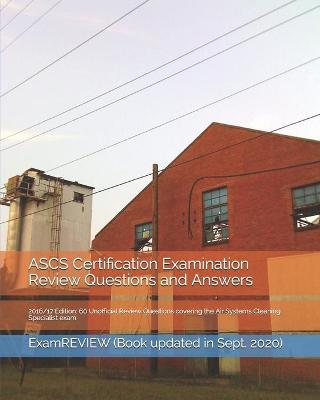 Book cover for ASCS Certification Examination Review Questions and Answers 2016/17 Edition