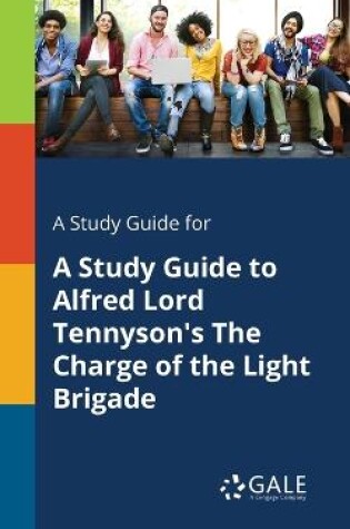 Cover of A Study Guide for A Study Guide to Alfred Lord Tennyson's The Charge of the Light Brigade