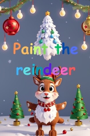 Cover of Paint the reindeer