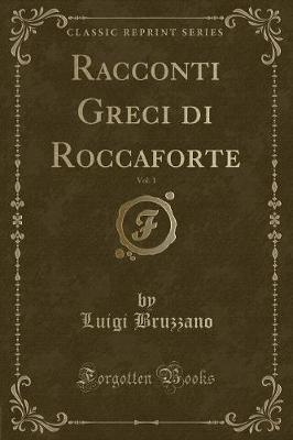 Book cover for Racconti Greci Di Roccaforte, Vol. 1 (Classic Reprint)