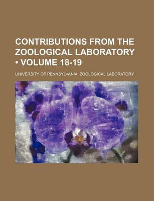 Book cover for Contributions from the Zoological Laboratory (Volume 18-19)