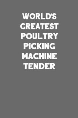 Cover of World's Greatest Poultry Picking Machine Tender