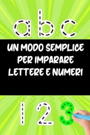 Cover of Un modo semplice per imparare lettere e numeri