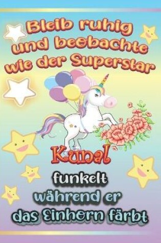 Cover of Bleib ruhig und beobachte wie Superstar Kunal funkelt während sie das Einhorn färbt