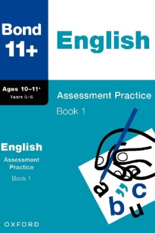 Cover of Bond 11+: Bond 11+ English Assessment Practice 10-11+ Years Book 1