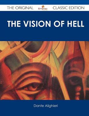 Book cover for The Vision of Hell.; By Dante Alighieri.; Translated by REV. Henry Francis Cary, M.A.; And Illustrated with the Seventy-Five Designs of Gustave Dore.