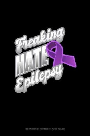 Cover of Freaking Hate Epilepsy