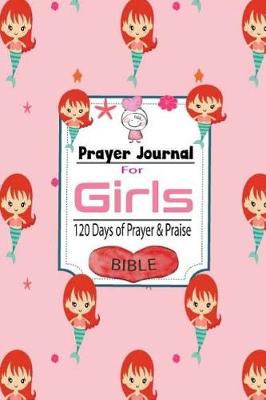 Book cover for Prayer Journal for Girls 120 Days of Prayer & Praise