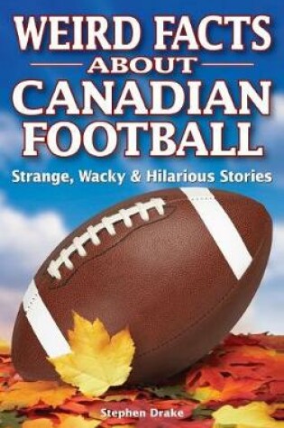 Cover of Weird Facts about Canadian Football