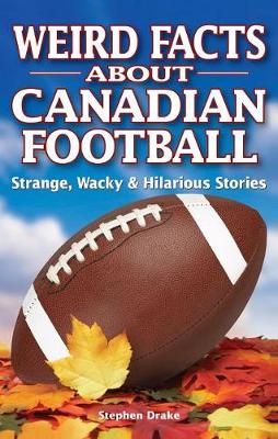 Book cover for Weird Facts about Canadian Football