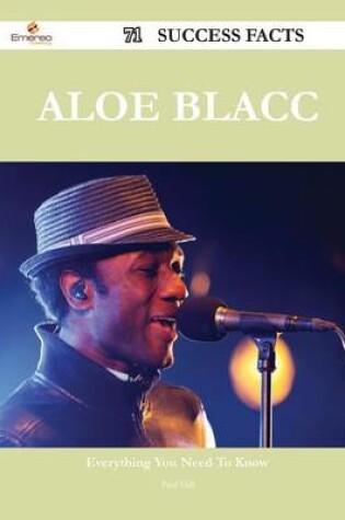 Cover of Aloe Blacc 71 Success Facts - Everything You Need to Know about Aloe Blacc