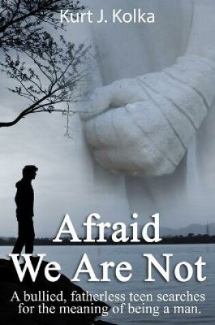 Cover of Afraid We Are Not