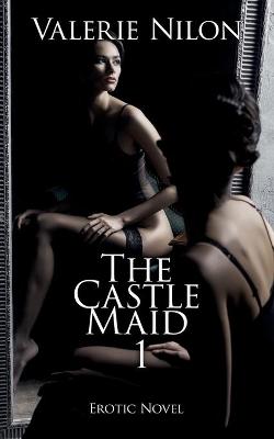 Book cover for The Castle Maid 1 Erotic Novel