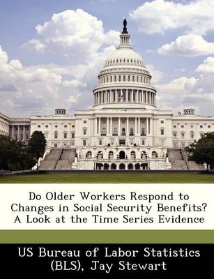 Book cover for Do Older Workers Respond to Changes in Social Security Benefits? a Look at the Time Series Evidence