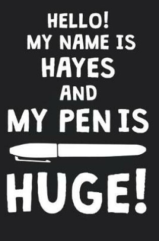 Cover of Hello! My Name Is HAYES And My Pen Is Huge!