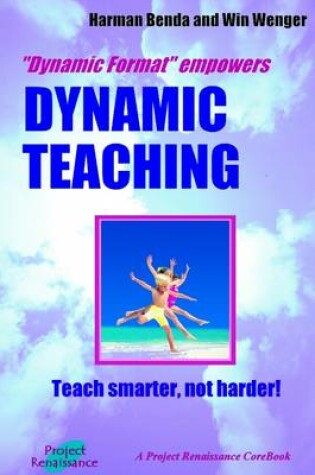 Cover of Dynamic Teaching: "Dynamic Format" Empowers: Teach Smarter, Not Harder!
