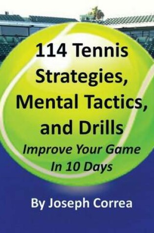 Cover of 114 Tennis Strategies, Tennis Tactics, and Drills