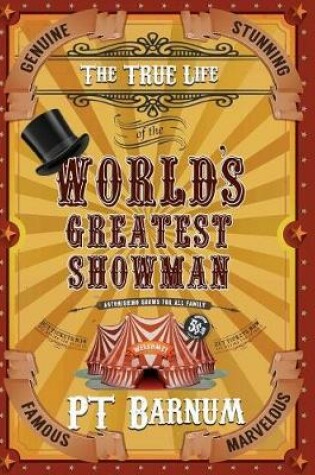 Cover of The True Life of the World's Greatest Showman