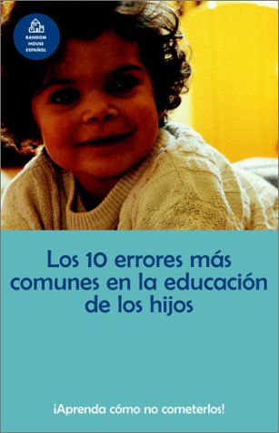 Book cover for Los 10 Errores Mas Comunes En La Educacia3n de Los Hijos