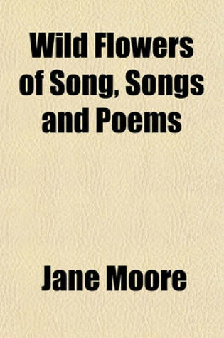 Cover of Wild Flowers of Song, Songs and Poems