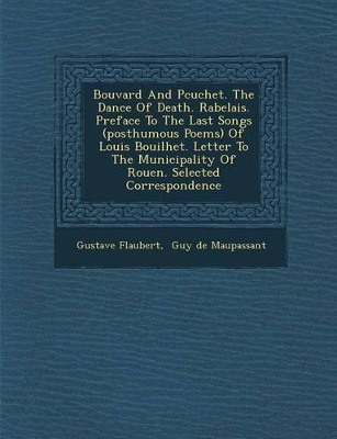 Book cover for Bouvard and P Cuchet. the Dance of Death. Rabelais. Preface to the Last Songs (Posthumous Poems) of Louis Bouilhet. Letter to the Municipality of Rouen. Selected Correspondence