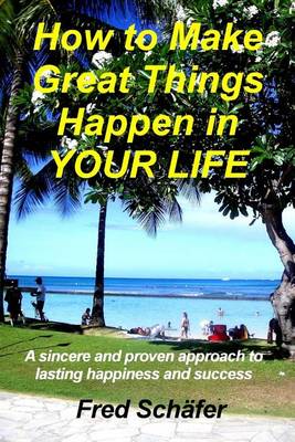 Book cover for How to Make Great Things Happen in YOUR LIFE