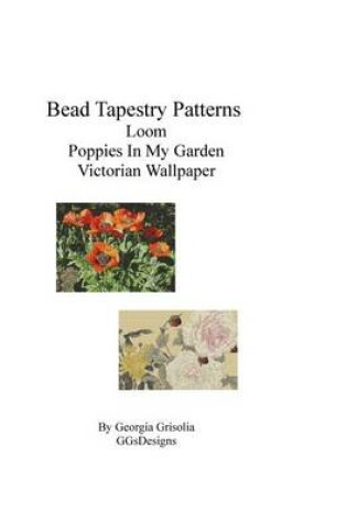 Cover of Bead Tapestry Patterns Loom Poppies In My Garden Victorian Wallpaper