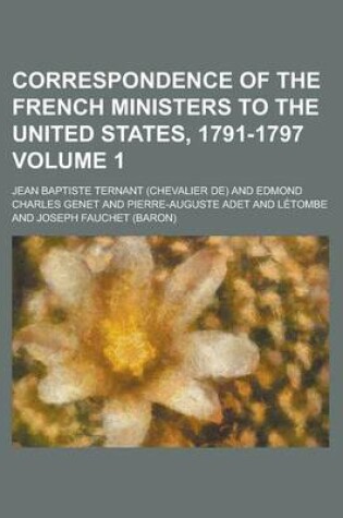 Cover of Correspondence of the French Ministers to the United States, 1791-1797 Volume 1