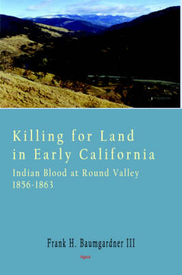 Book cover for Killing for Land in Early California - Indian Blood at Round Valley