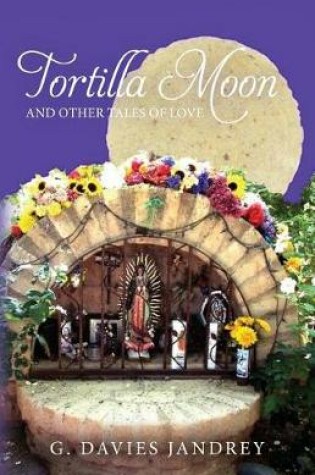 Cover of Tortilla Moon and Other Tales of Love