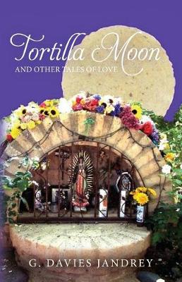Book cover for Tortilla Moon and Other Tales of Love
