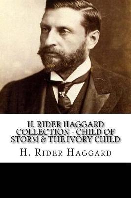 Book cover for H. Rider Haggard Collection - Child of Storm & The Ivory Child