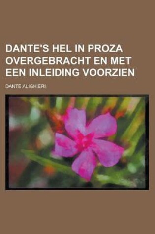 Cover of Dante's Hel in Proza Overgebracht En Met Een Inleiding Voorzien