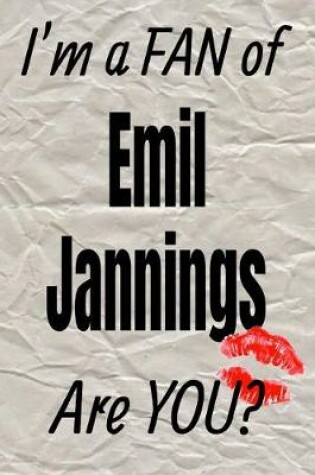 Cover of I'm a Fan of Emil Jannings Are You? Creative Writing Lined Journal