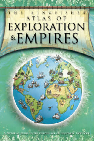 Cover of Kingfisher Atlas of Exploration and Empires