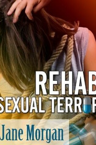 Cover of Rehab Sexual Terror (Bondage Erotica)