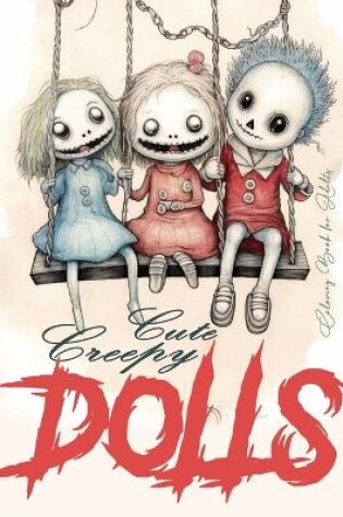 Cover of Cute Creepy Dolls Coloring Book for Adults