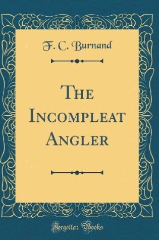 Cover of The Incompleat Angler (Classic Reprint)