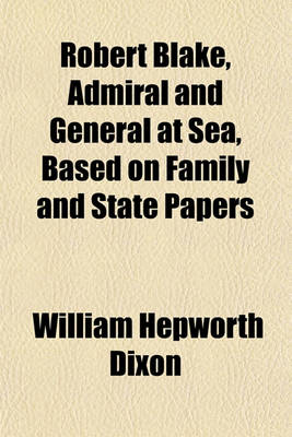 Book cover for Robert Blake, Admiral and General at Sea, Based on Family and State Papers