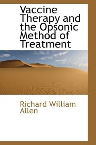 Cover of Vaccine Therapy and the Opsonic Method of Treatment