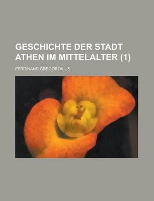 Book cover for Geschichte Der Stadt Athen Im Mittelalter (1)