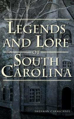 Book cover for Legends and Lore of South Carolina